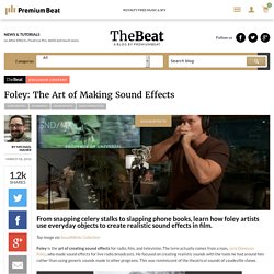 Foley: The Art of Making Sound Effects