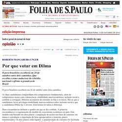 Opinião - Por que votar em Dilma - 13/10/2014