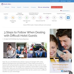 3 Steps to Follow When Dealing with Difficult Hotel Guests