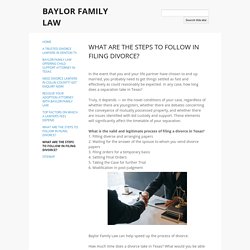 WHAT ARE THE STEPS TO FOLLOW IN FILING DIVORCE? - BAYLOR FAMILY LAW