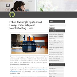 Follow few simple tips to avoid Linksys router setup and troubleshooting issues