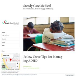 Follow These Tips For Managing ADHD – Steady Care Medical