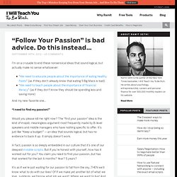 “Follow Your Passion” is bad advice. Do this instead…