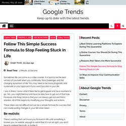 Follow This Simple Success Formula to Stop Feeling Stuck in Life - Google Trends