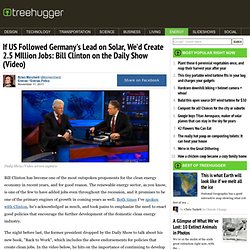If US Followed Germany's Lead on Solar, We'd Create 2.5 MIllion Jobs: Bill Clinton on the Daily Show (Video)