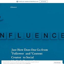 Just How Does One Go from “Follower” and “Content Creator” to Social Media Influencer? – Afluencer