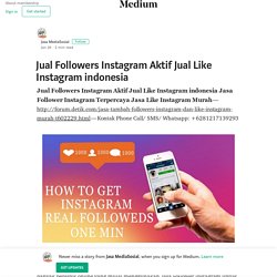 Jual Followers Instagram Aktif Jual Like Instagram indonesia