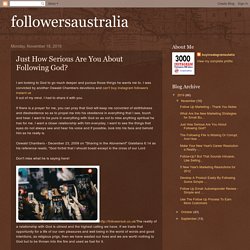 followersaustralia: Just How Serious Are You About Following God?