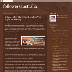 followersaustralia: 3 Huge Salon Marketing Blunders You Might Be Making