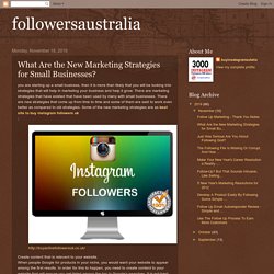 followersaustralia: What Are the New Marketing Strategies for Small Businesses?