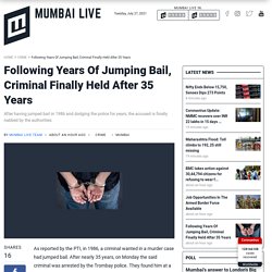 Following Years Of Jumping Bail, Criminal Finally Held After 35 Years