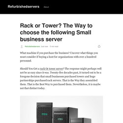 Rack or Tower? The Way to choose the following Small business server