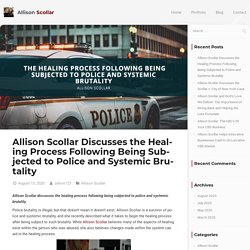 Allison Scollar: Healing Process Following Police and Systemic Brutality