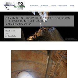 Caving In: How Bill Steele Follows His Passion for Going Underground — Blueprint Earth