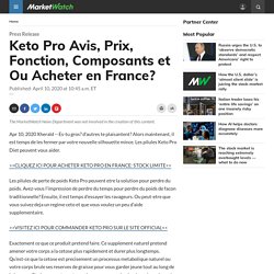 Keto Pro Avis, Prix, Fonction, Composants et Ou Acheter en France?