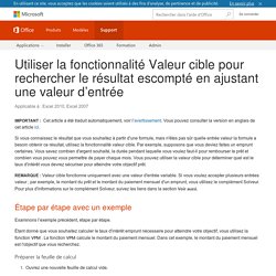 Utiliser la fonctionnalité Valeur cible pour rechercher le résultat escompté en ajustant une valeur d’entrée - Excel