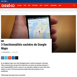 3 fonctionnalités cachées de Google Maps