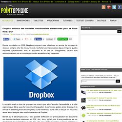 Dropbox annonce des nouvelles fonctionnalités intéressantes pour sa future mise à jour