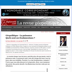 Quels sont les fondamentaux de la puissance ? Un article géopolitique de référence par Pierre Verluise, Docteur en Géopolitique de l'Université Sorbonne, Fondateur du Diploweb.com le 1er site géopolitique francophone. Auteur d'une vingtaine de livres géop