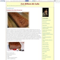 Fondant à la crème de marron - Les délices de Lulu