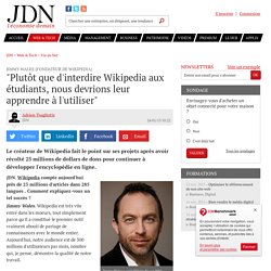 Jimmy Wales (fondateur de Wikipedia) : "Plutôt que d'interdire Wikipedia aux étudiants, nous devrions leur apprendre à l'utiliser"