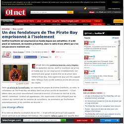 Un des fondateurs de The Pirate Bay emprisonné à l’isolement