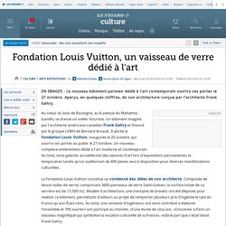 Fondation Louis Vuitton, un vaisseau de verre dédié à l'art