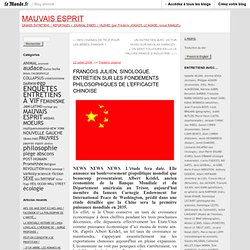 FRANCOIS JULIEN, SINOLOGUE : « LA CHINE EST LE GRAND AUTRE ». ENTRETIEN SUR LES FONDEMENTS PHILOSOPHIQUES DE L’EFFICACITE CHINOISE
