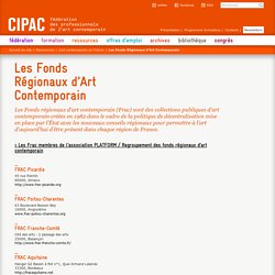 Les Fonds Régionaux d’Art Contemporain / CIPAC.net (Rubrique Ressources > L’art contemporain en France)