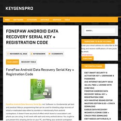 FonePaw Android Data Recovery Serial Key + Registration Code