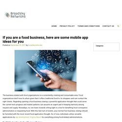 If you are a food business, here are some mobile app ideas for you