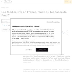 Les food courts en France, mode ou tendance de fond ?