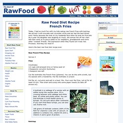 Raw Food Diet Recipe - French Fries