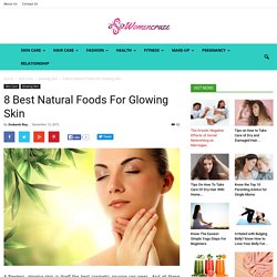 Food for Healthy Skin, Diet For Glowing Skin