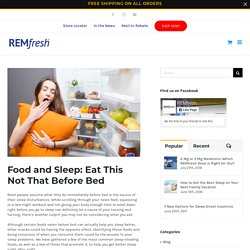 Food and Sleep: Eat This Not That Before Bed
