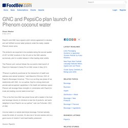 GNC and PepsiCo plan launch of Phenom coconut water