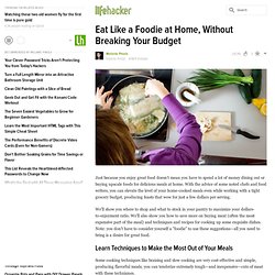 Eat Like a Foodie at Home, Without Breaking Your Budget