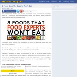 8 Foods Even The Experts Won’t Eat