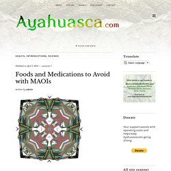 Foods and Medications to Avoid with MAOIs - Ayahuasca.com