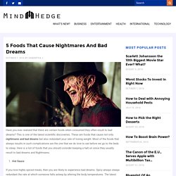 5 Foods That Cause Nightmares And Bad Dreams