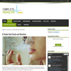 6 Foods that flush out Nicotine