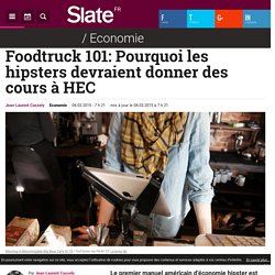 Foodtruck 101: Pourquoi les hipsters devraient donner des cours à HEC
