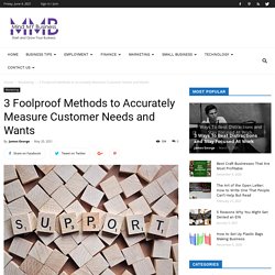 Foolproof Accurate Methods to Measure Customer Needs & Wants