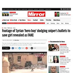 Footage of Syrian 'hero boy' dodging sniper's bullets to save girl revealed as FAKE