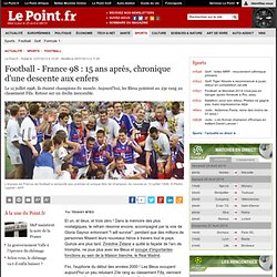 Football - France 98 : 15 ans après, chronique d'une descente aux enfers