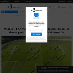 VIDEO - Football : le Stade de Reims utilise un drone pour analyser ses entraînements