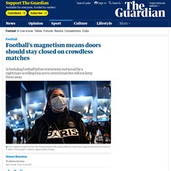 Football's magnetism means doors should stay closed on crowdless matches