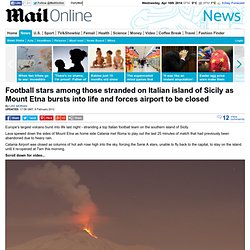 Football stars among those stranded on Italian island of Sicily as Mount Etna bursts into life and forces airport to be closed