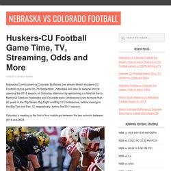 Huskers-CU Football Game Time, TV, Streaming, Odds and More - Nebraska vs Colorado Football