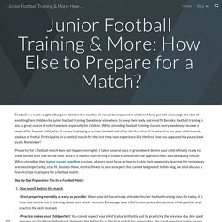 : Junior Football Training & More: How Else to Prepare for a Match? - Junior Football Training & More: How Else to Prepare for a Match